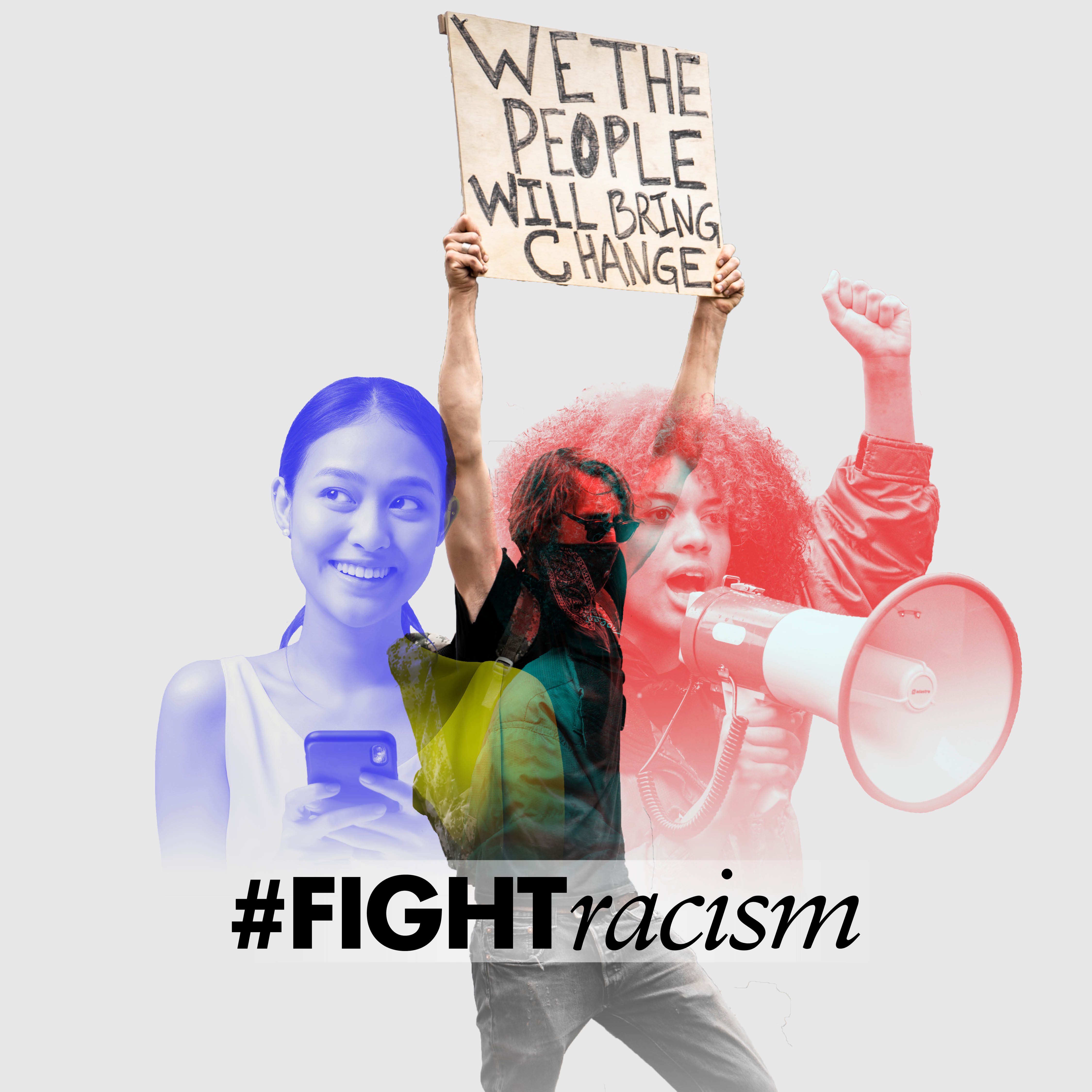 Image of three people. One speaking into a megaphone and one holding a sign that says we the people will bring change. The hashtag #FightRacism is below the image.