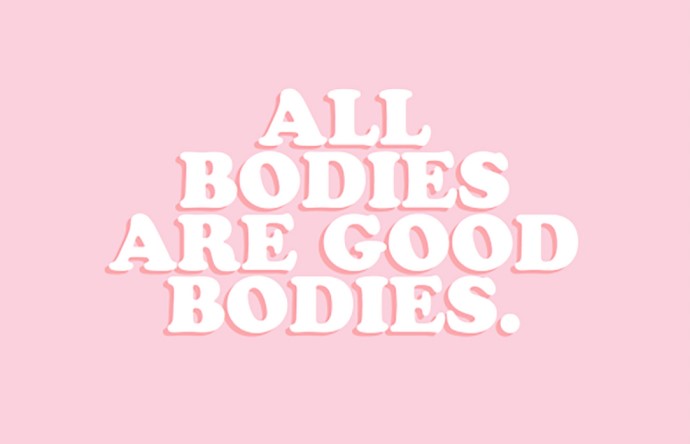 A light pink background and white text that says "All bodies are good bodies".